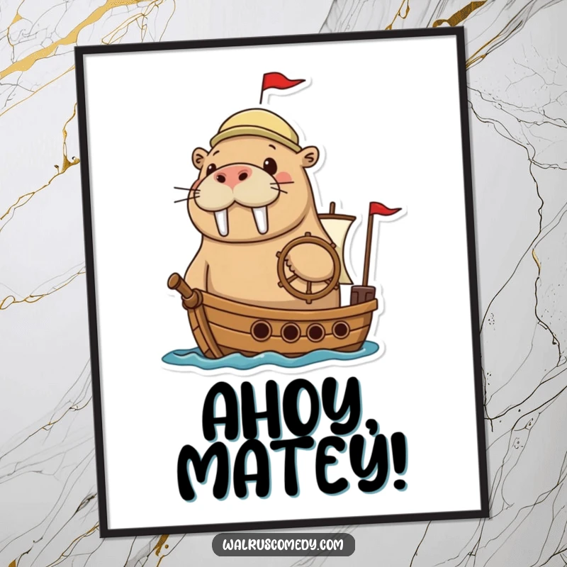 Funny walrus poster of an adventurous walrus grinning while steering a tiny ship, embodying nautical exploration and humor.