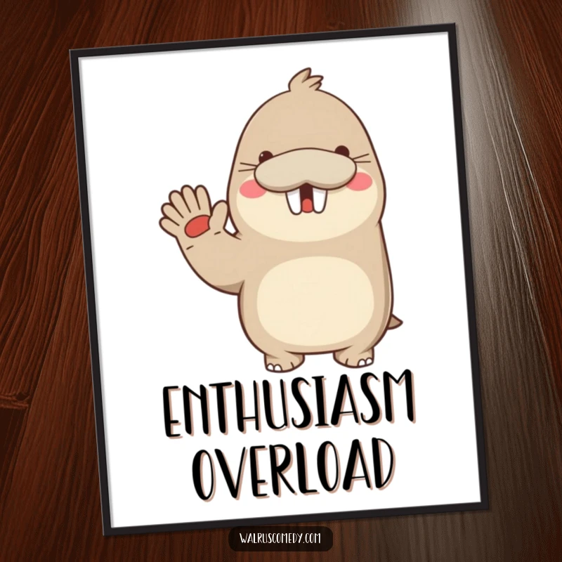 Funny poster featuring a kawaii walrus waving enthusiastically with a big smile, creating an atmosphere of pure, unadulterated joy.