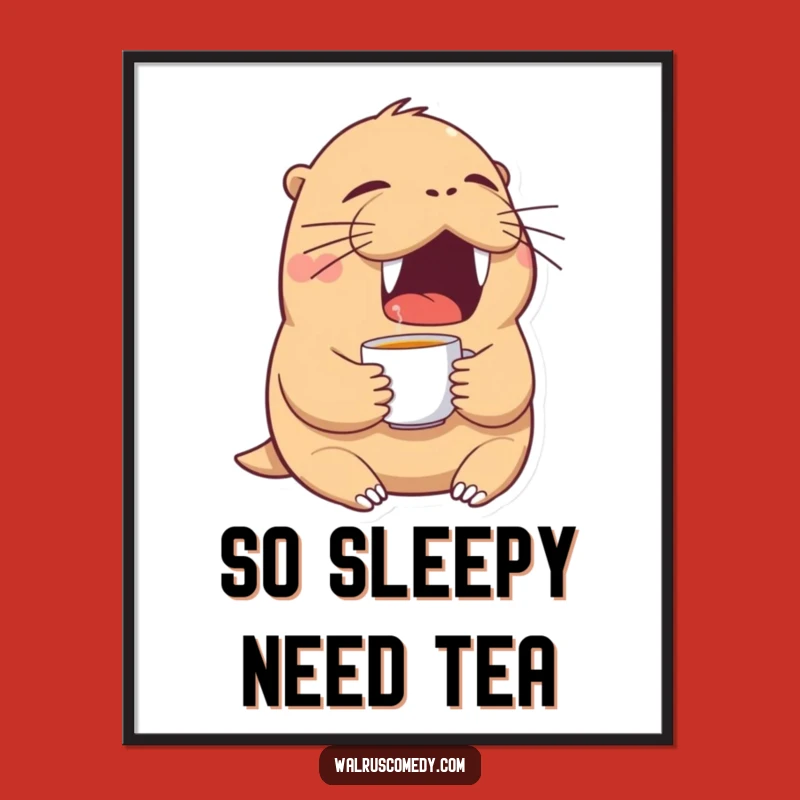 Funny Tired Walrus Yawn Poster: Express Your Morning Mood