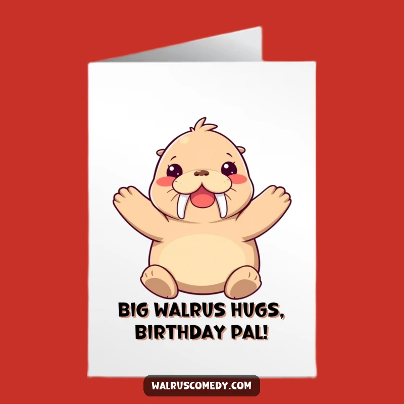 Free Printable Birthday Hug Card: Joyful Walrus, Hilarious Downloadable Gift