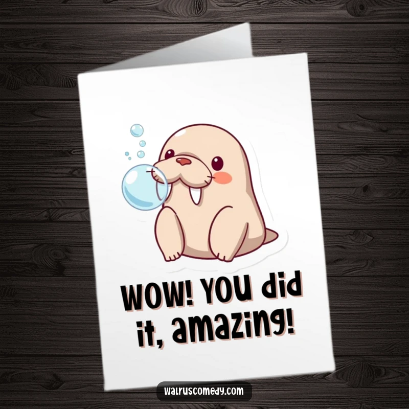 Funny Free Printable Congratulations Card: A kawaii walrus with wide eyes reacts with shock to a bubble it just blew.